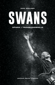 Wygraj egzemplarze biografii "Swans. Ofiara i transcendencja" Nicka Soulsby&#8217;ego