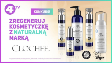 Konkurs "Zregeneruj kosmetyczkę z NATURALNĄ marką Clochee"
