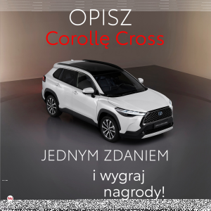 Konkurs "Opisz jednym zdaniem Corollę Cross i wygraj nagrody"
