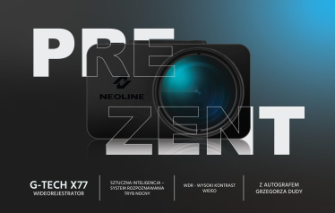 Wygraj wideorejestrator NEOLINE G-TECH X77 z autografem GRZEGORZA DUDY