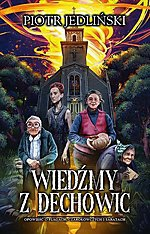 Wygraj książkę Wiedźmy z Dechowic - Piotra Jedlińskiego