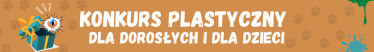 Konkurs plastyczny dla dorosłych i dla dzieci!