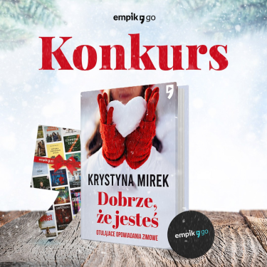 Konkurs Empik Go - "DOBRZE, ŻE JESTEŚ"