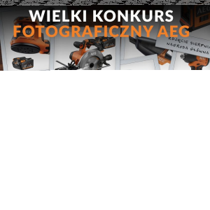 Konkurs fotograficzny z narzędziami AEG (etapy miesięczne)