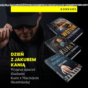 Konkurs "Dzień w Jakubem Kanią"