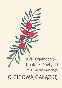 XVII Ogólnopolski Konkurs poetycki im. L. Wyczółkowskiego "O cisową gałązkę"