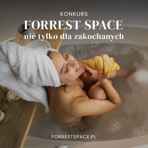 Wygraj weekendowy pobyt w Forrest Space! do godz. 10:00