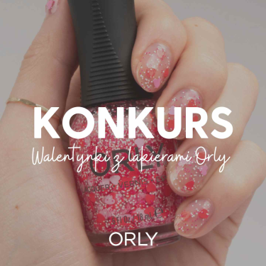 Konkurs "Walentynki z lakierami Orly"