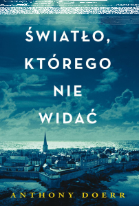 Wygraj egzemplarze książki "Światło, którego nie widać" Anthony&#8217;ego Doerra