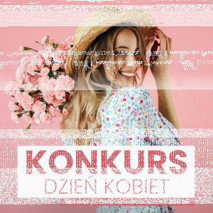 Konkurs "Dzień Kobiet" do godz. 9:00
