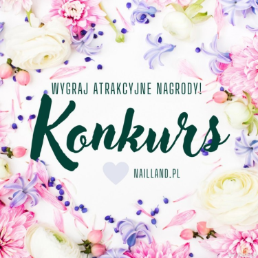 Konkurs z okazji Dnia Kobiet i 2 urodziny marki Nailland.pl