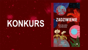 Wygraj przedpremierowo egzemplarze "Zadziwienia" Richarda Powersa do 09:59