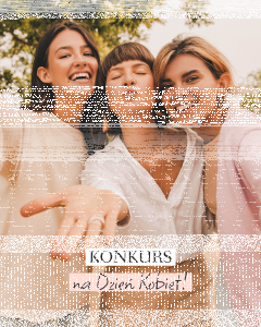 Konkurs "Kiedy poczułaś, że jesteś wyjątkowa"