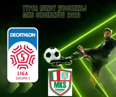 Konkrus "Typer klubu MKS Ciechanów - V LIGA DECATHLON GRUPA 1"
