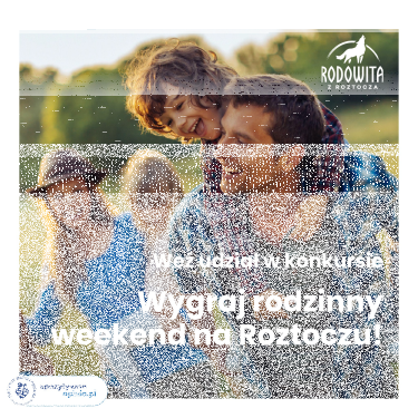 Wygraj rodzinny weekend na Roztoczu