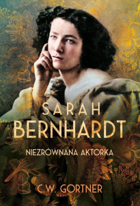 Wygraj książkę "Sarah Bernhardt. Niezrównana aktorka"
