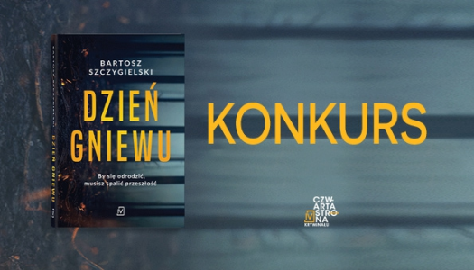 Wygraj egzemplarze thrillera "Dzień gniewu" Bartosza Szczygielskiego
