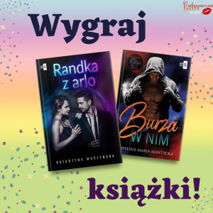 Wygraj zestaw dwóch książek - "Randka z arlo" oraz "Burza w nim".
