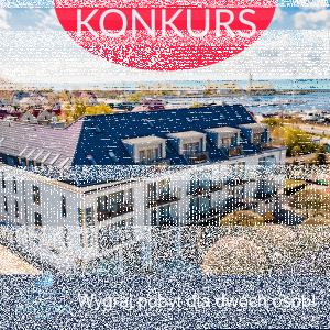 Wygraj pobyt dla dwóch osób w pięknej Jastarni - Hotel Jastarnia***oment...