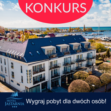 Wygraj pobyt dla dwóch osób w pięknej Jastarni - Hotel Jastarnia***oment...