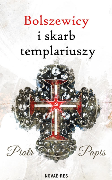 Wygraj książkę "Bolszewicy i skarb templariuszy" do godz. 20:00