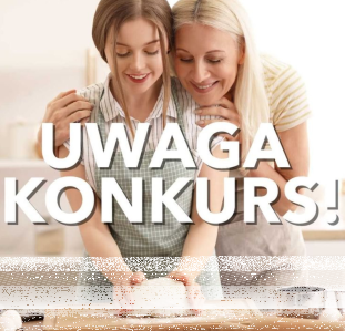 Konkurs "Mama dzisiaj nie gotuje"