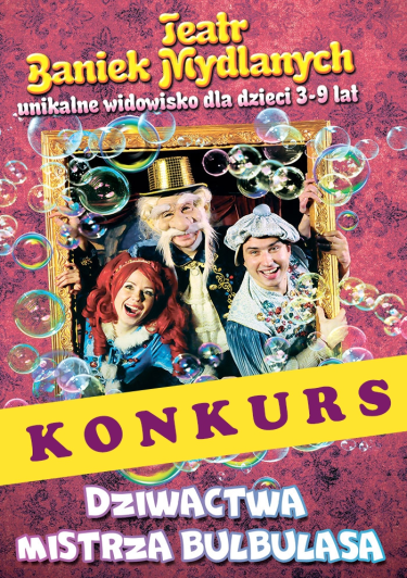Wrocław: Konkurs "Widowisko dla dzieci Dziwactwa Mistrza Bulbulasa"