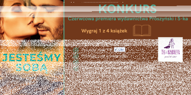 Konkurs "Czerwcowa premiera wydawnictwa Prószyński i S-ka"