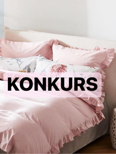 Konkurs "Pościel modnie i wygodnie"