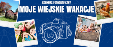 Konkurs fotograficzny dla młodzieży "Moje wiejskie wakacje"