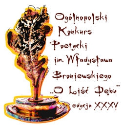 XXXV Ogólnopolski Konkurs Poetycki im. Władysława Broniewskiego "O Liść Dębu"