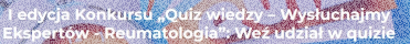 Konkurs dla medyków "Wysłuchajmy Ekspertów - Reumatologia I edycja"