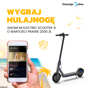 Konkurs "Zabierz Telewizję Online na wakacje i zgarnij hulajnogę elektryczną"