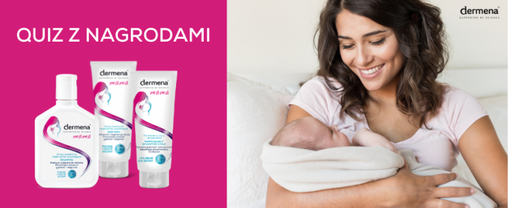 Konkurs "QUIZ z nagrodami: Jak zadbać o włosy po ciąży? Czekają kosmetyki dermena® MAMA"