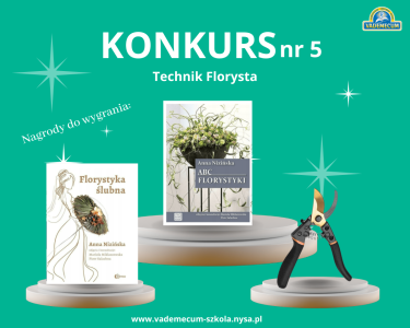 Nysa: Konkurs nr 5 - Technik florysta!