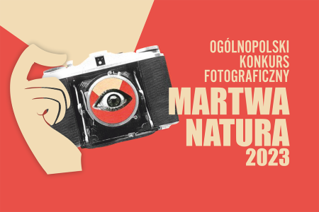 Ogólnopolski Konkurs Fotograficzny MARTWA NATURA 2023