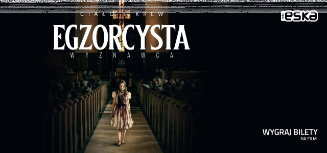 Wygraj bilety do kina na film "Egzorcysta: Wyznawca"