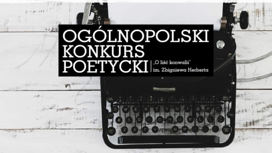 XXXVI edycja Ogólnopolskiego Konkursu Poetyckiego "O liść konwalii" im. Zbigniewa Herberta