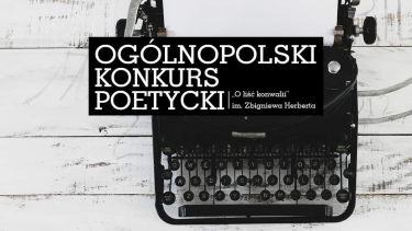 XXXVI edycja Ogólnopolskiego Konkursu Poetyckiego "O liść konwalii" im. Zbigniewa Herberta
