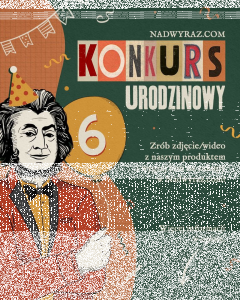 Konkurs "Z okazji 6. urodzin Nadwyraz.com"
