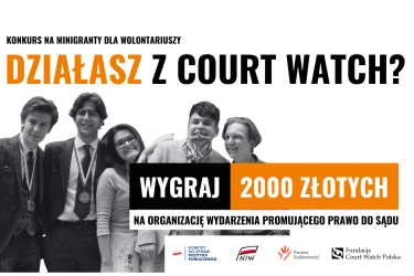 Wygraj 2 tysiące złotych na organizację wydarzenia w ramach "Tygodnia prawa do sądu z Fundacją Court Watch Polska"