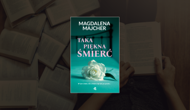 Konkurs "Taka piękna śmierć" Magdaleny Majcher! do godz. 20:00
