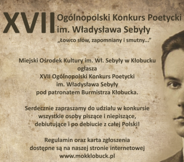 XVII Ogólnopolski Konkurs Poetycki im. Władysława Sebyły pn. "Łowco słów, zapomniany i smutny..."