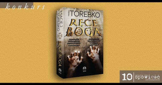 Wygraj "Ręce Boga" Macieja Torebko