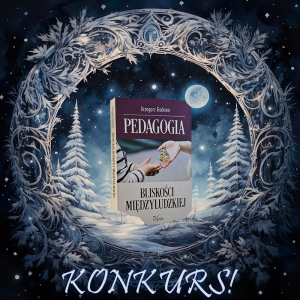 Konkurs "Pedagogia bliskości międzyludzkiej"