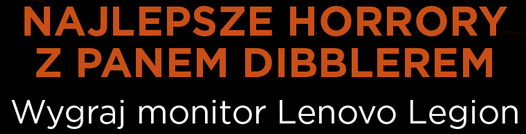Konkurs "Najlepsze Horrory z Panem Dibblerem"