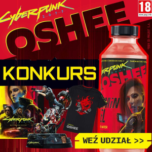 Konkurs "OSHEE – Cyberpunk 2077" edycja III