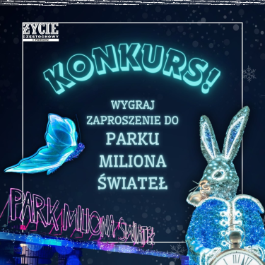 Częstochowa: Wygraj zaproszenie do Parku Miliona Świateł