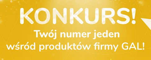 Konkurs "Twój numer jeden wśród produktów firmy GAL!"