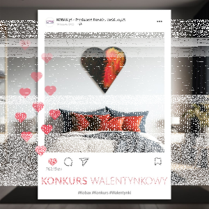 Konkurs "Walentynkowy - KOBAX - Producent frontów meblowych, Parapetów oraz Paneli 3D"